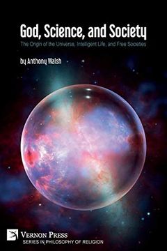 portada God, Science, and Society: The Origin of the Universe, Intelligent Life, and Free Societies (Series in Philosophy of Religion) 