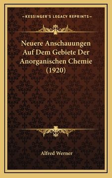 portada Neuere Anschauungen Auf Dem Gebiete Der Anorganischen Chemie (1920) (en Alemán)