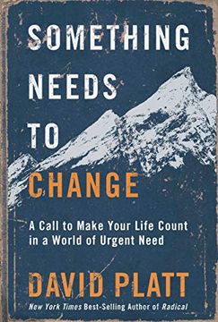 portada Something Needs to Change: A Call to Make Your Life Count in a World of Urgent Need (en Inglés)