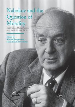 portada Nabokov and the Question of Morality: Aesthetics, Metaphysics, and the Ethics of Fiction (en Inglés)