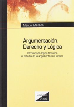 portada Argumentación, Derecho y Lógica: Introducción lógico-filosófica al estudio de la argumentación jurídica