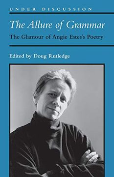 portada The Allure of Grammar: The Glamour of Angie Estes's Poetry (Under Discussion) (en Inglés)