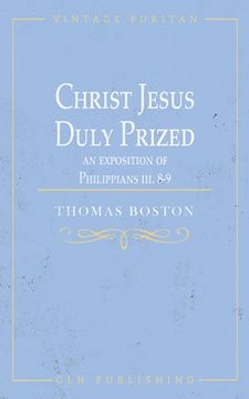 portada Christ Jesus Duly Prized: An Exposition on Philippians iii. 8-9