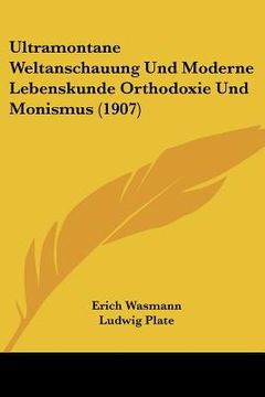 portada Ultramontane Weltanschauung Und Moderne Lebenskunde Orthodoxie Und Monismus (1907) (in German)