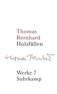 portada Werke 07. Holzfällen: Eine Erregung: Bd. 7 (en Alemán)