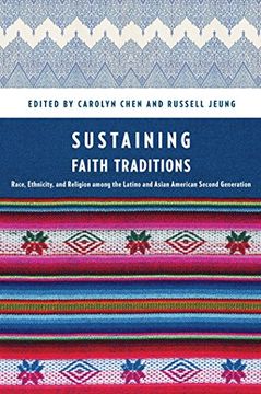 portada Sustaining Faith Traditions: Race, Ethnicity, and Religion Among the Latino and Asian American Second Generation (in English)