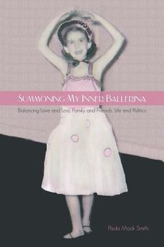 portada summoning my inner ballerina: balancing love and loss, family and friends, life and politics (in English)