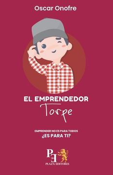 portada El Emprendedor Torpe: Emprender no es para todos ¿Es para ti?