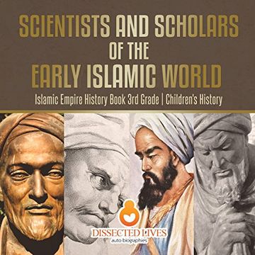 portada Scientists and Scholars of the Early Islamic World - Islamic Empire History Book 3rd Grade | Children's History (en Inglés)
