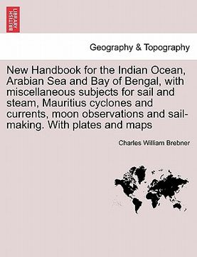 portada new handbook for the indian ocean, arabian sea and bay of bengal, with miscellaneous subjects for sail and steam, mauritius cyclones and currents, moo (in English)
