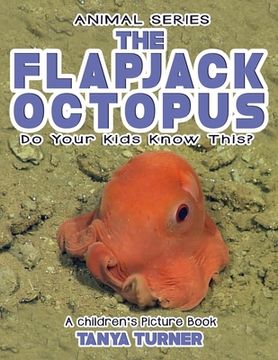 portada THE FLAPJACK OCTOPUS Do Your Kids Know This?: A Children's Picture Book (in English)