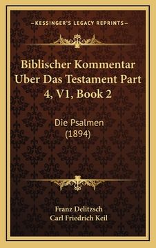 portada Biblischer Kommentar Uber Das Testament Part 4, V1, Book 2: Die Psalmen (1894) (en Alemán)