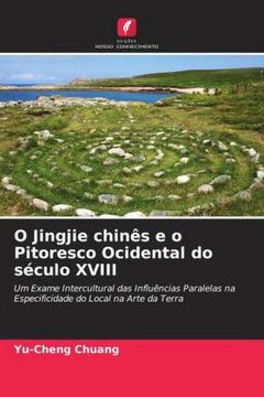 portada O Jingjie Chin�S e o Pitoresco Ocidental do S�Culo Xviii: Um Exame Intercultural das Influ�Ncias Paralelas na Especificidade do Local na Arte da Terra