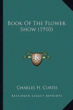 portada book of the flower show (1910) (en Inglés)