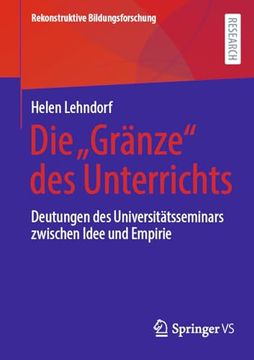 portada Die „Gränze“ des Unterrichts: Deutungen des Universitätsseminars Zwischen Idee und Empirie (en Alemán)