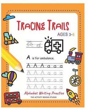 portada Tracing Trails: abc coloring books, trace letters ages 3-5 (Handwriting book) for Preschool handwriting workbook & Kindergarten (en Inglés)
