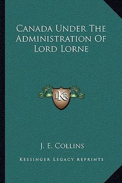 portada canada under the administration of lord lorne (en Inglés)