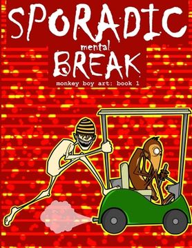 portada Sporadic Mental Break: Monkey Boy Art: Book 1 (in English)
