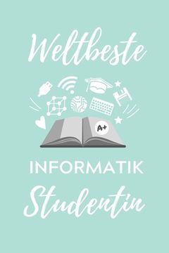 portada Weltbeste Informatik Studentin: A5 Geschenkbuch STUDIENPLANER für Informatik Studenten - Programmierer - Geschenkidee Abitur Schulabschluss - Vorlesun (en Alemán)