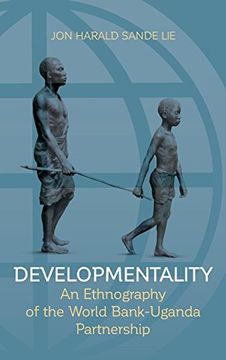 portada Developmentality: An Ethnography of the World Bank-Uganda Partnership (in English)