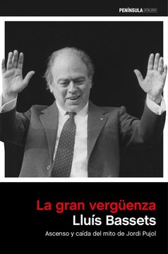 portada La Gran Verguenza: Ascenso y Caida del Mito de Jordi Pujol (in Spanish)