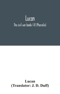 portada Lucan: The civil war books I-X (Pharsalia) (en Inglés)