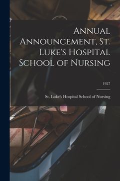 portada Annual Announcement, St. Luke's Hospital School of Nursing; 1927 (en Inglés)