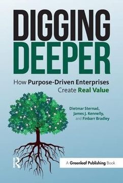 portada Digging Deeper: How Purpose-Driven Enterprises Create Real Value