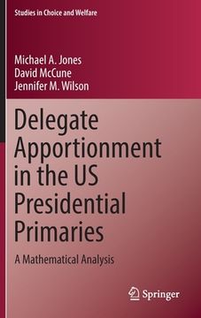 portada Delegate Apportionment in the Us Presidential Primaries: A Mathematical Analysis (in English)