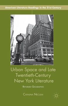 portada Urban Space and Late Twentieth-Century New York Literature: Reformed Geographies (in English)