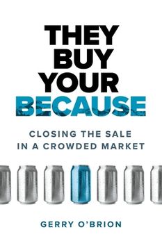portada They Buy Your Because: Closing the Sale in a Crowded Market (en Inglés)