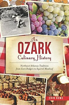 portada An Ozark Culinary History: Northwest Arkansas Traditions from Corn Dodgers to Squirrel Meatloaf (American Palate) (in English)