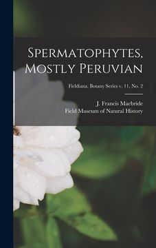 portada Spermatophytes, Mostly Peruvian; Fieldiana. Botany series v. 11, no. 2 (en Inglés)
