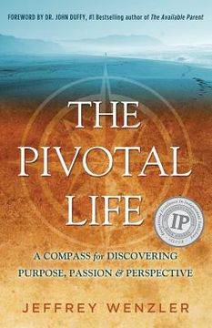 portada The Pivotal Life: A Compass for Discovering Purpose, Passion & Perspective (en Inglés)