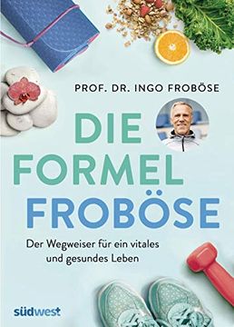 portada Die Formel Froböse: Der Wegweiser für ein Vitales und Gesundes Leben (en Alemán)
