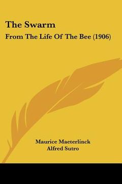 portada the swarm: from the life of the bee (1906) (en Inglés)