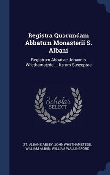 portada Registra Quorundam Abbatum Monasterii S. Albani: Registrum Abbatiae Johannis Whethamstede ... Iterum Susceptae (en Inglés)