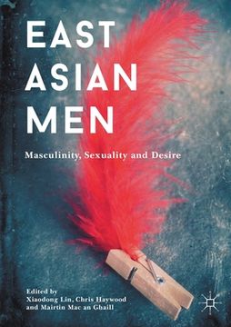 portada East Asian Men: Masculinity, Sexuality and Desire (in English)