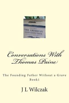 portada Conversations With Thomas Paine: The Founding Father Without a Grave: Book 1. (en Inglés)