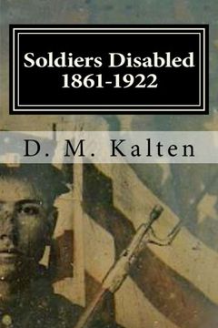 portada Soldiers Disabled 1861-1922: Civil War Disabled Veterans and the Old Soldiers’ Homes