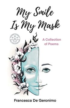 portada My Smile Is My Mask: A Collection of Poems (en Inglés)
