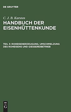 portada Handbuch der Eisenhüttenkunde, Teil 3, Roheisenerzeugung, Umschmelzung des Roheisens und Giessereibetrieb 
