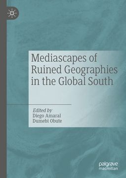 portada Mediascapes of Ruined Geographies in the Global South (en Inglés)