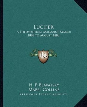 portada lucifer: a theosophical magazine march 1888 to august 1888 (en Inglés)