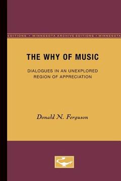 portada The Why of Music: Dialogues in an Unexplored Region of Appreciation (en Inglés)