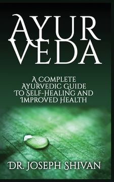 portada Ayurveda: A Complete Ayurvedic Guide To Self-Healing And Improved Health 