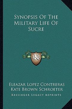 portada synopsis of the military life of sucre (in English)