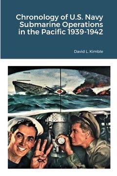 portada Chronology of U.S. Navy Submarine Operations in the Pacific 1939-1942 (en Inglés)