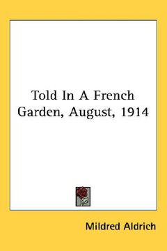 portada told in a french garden, august, 1914 (en Inglés)