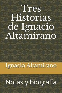 portada Tres Historias de Ignacio Altamirano: Notas y biografía